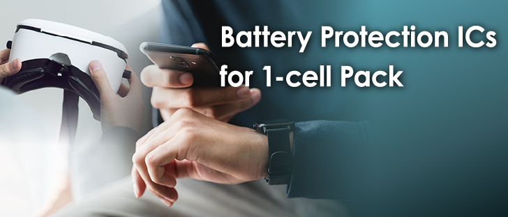 Introduction of Battery Protection ICs for 1-cell Pack