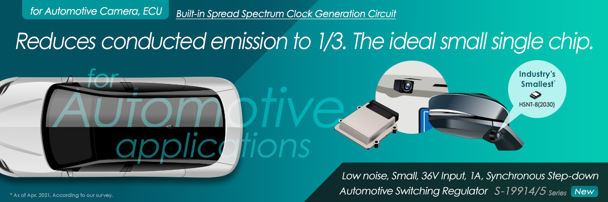 Reduces conducted emission to 1/3. The ideal small single chip. S-19914/5 Series