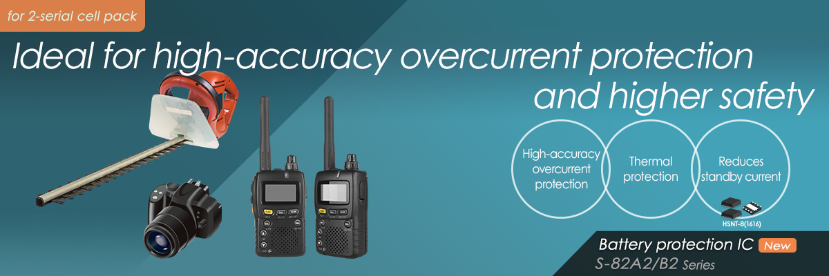 Ideal for high-accuracy overcurrent protection and higher safety S-82A2/B2 Series