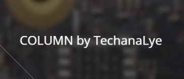 [COLUMN by TechanaLye