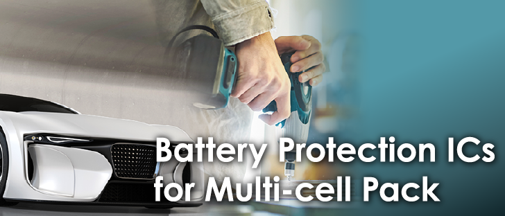 Introduction of Battery Protection ICs for Multi-cell Pack