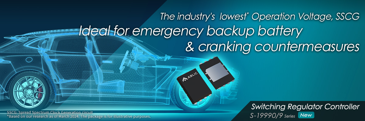 The industry’s lowest* Operation Voltage, SSCG Ideal for emergency backup battery & cranking countermeasures S-19990/9 Series